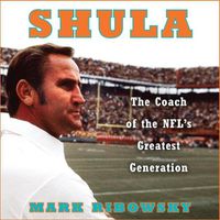 Cover image for Shula: The Coach of the Nfl's Greatest Generation