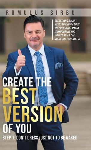 Cover image for Create the Best Version of You: Step 1: Don't Dress Just Not to Be Naked