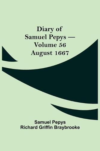 Diary of Samuel Pepys - Volume 56: August 1667