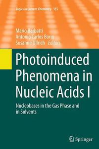 Cover image for Photoinduced Phenomena in Nucleic Acids I: Nucleobases in the Gas Phase and in Solvents