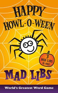 Cover image for Happy Howl-o-ween Mad Libs: World's Greatest Word Game