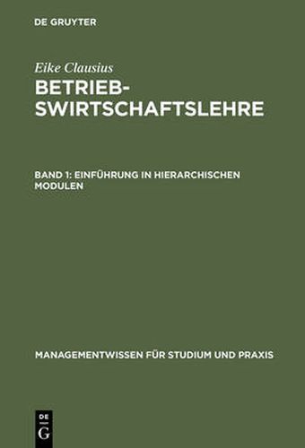 Cover image for Betriebswirtschaftslehre, Band 1, Einfuhrung in hierarchischen Modulen