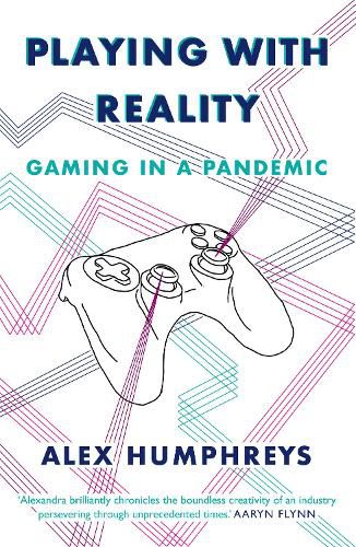 Cover image for Playing with Reality: Gaming in a Pandemic