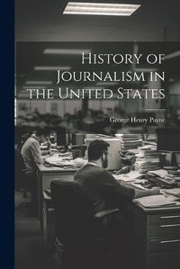 Cover image for History of Journalism in the United States