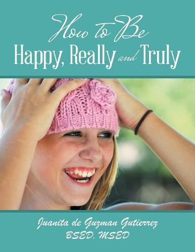 Cover image for How to Be Happy, Really and Truly