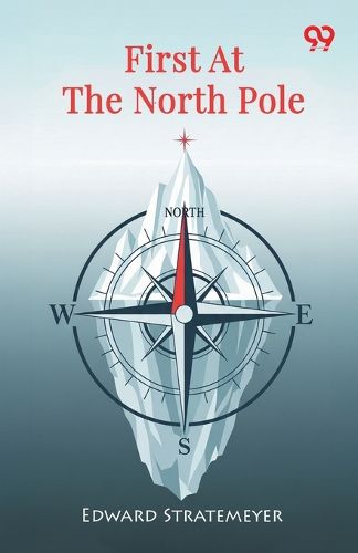 Cover image for First At The North PoleOr, Two Boys in the Arctic Circle (Edition1)