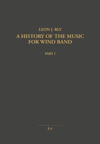 Cover image for A History of the Music for Wind Band