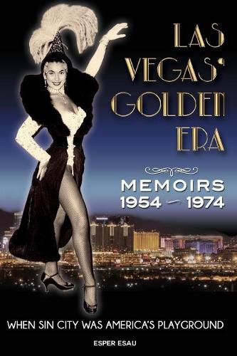 Cover image for Las Vegas' Golden Era: Memoirs 1954-1974