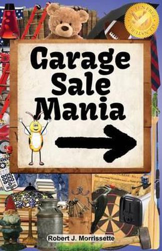 Cover image for Garage Sale Mania: Garage Sale Mania is a humorous, fun-filled book, surrounding the wonderful activity of going to garage sales!