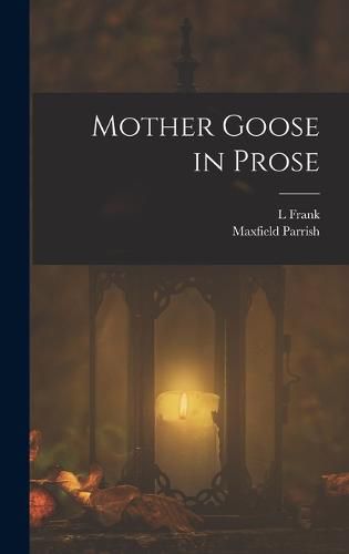 Cover image for Mother Goose in Prose