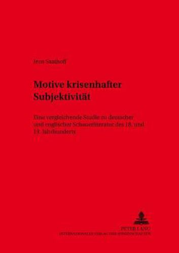 Cover image for Motive Krisenhafter Subjektivitaet: Eine Vergleichende Studie Zu Deutscher Und Englischer Schauerliteratur Des 18. Und 19. Jahrhunderts