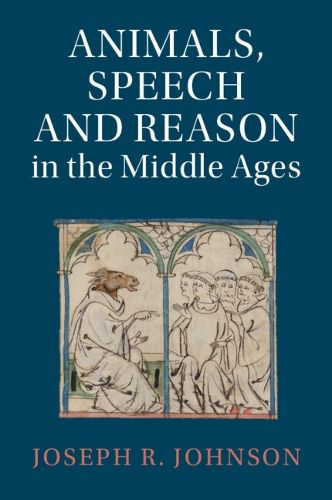 Cover image for Animals, Speech and Reason in the Middle Ages
