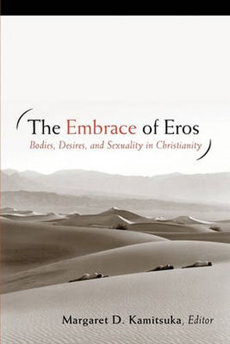 Cover image for The Embrace of Eros: Bodies, Desires, and Sexuality in Christianity