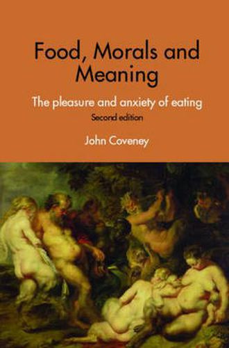 Cover image for Food, Morals and Meaning: The Pleasure and Anxiety of Eating