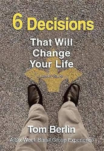 Cover image for 6 Decisions That Will Change Your Life Leader Guide