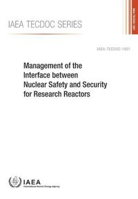 Cover image for Management of the Interface between Nuclear Safety and Security for Research Reactors