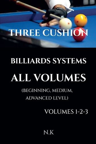 Cover image for Three Cushion Billiards Systems - All Volumes - Volumes 1-2-3