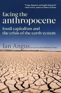 Cover image for Facing the Anthropocene: Fossil Capitalism and the Crisis of the Earth System