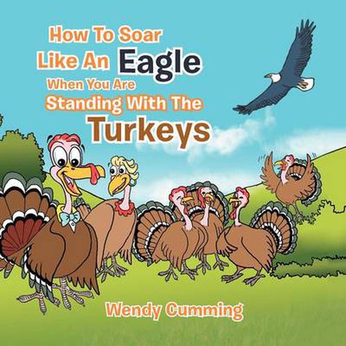 Cover image for How To Soar Like An Eagle When You Are Standing With The Turkeys