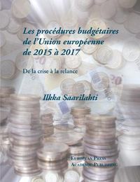 Cover image for Les proce&#769;dures budge&#769;taires de l'Union europe&#769;enne de 2015 a&#768; 2017: De la crise a&#768; la relance