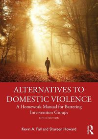 Cover image for Alternatives to Domestic Violence: A Homework Manual for Battering Intervention Groups