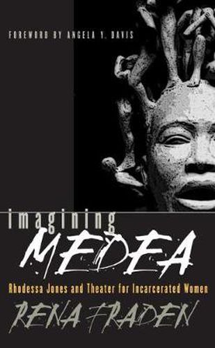 Cover image for Imagining Medea: Rhodessa Jones and Theater for Incarcerated Women