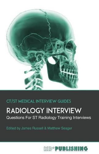 Cover image for Radiology Interview: The Definitive Guide With Over 500 Interview Questions For ST Radiology Training Interviews