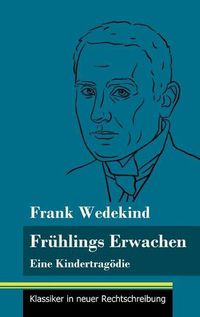 Cover image for Fruhlings Erwachen: Eine Kindertragoedie (Band 69, Klassiker in neuer Rechtschreibung)