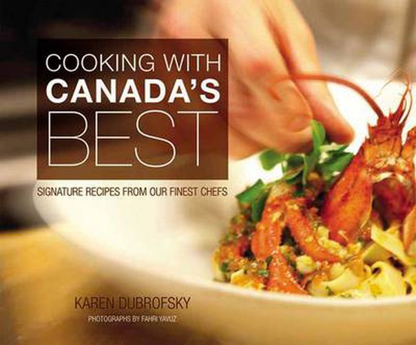 Cover image for Cooking With Canada's Best: Signature Recipes from Our Finest Chefs