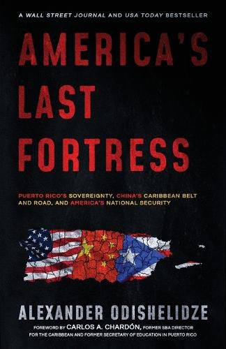 Cover image for America's Last Fortress: Puerto Rico's Sovereignty, China's Caribbean Belt and Road, and America's National Security