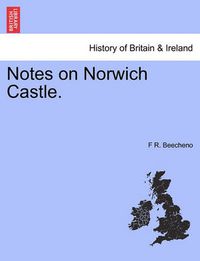 Cover image for Notes on Norwich Castle.