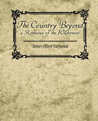 Cover image for The Country Beyond a Romance of the Wilderness
