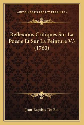 Reflexions Critiques Sur La Poesie Et Sur La Peinture V3 (17reflexions Critiques Sur La Poesie Et Sur La Peinture V3 (1760) 60)