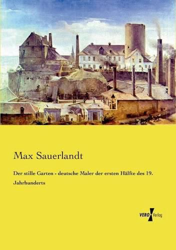 Cover image for Der stille Garten - deutsche Maler der ersten Halfte des 19. Jahrhunderts