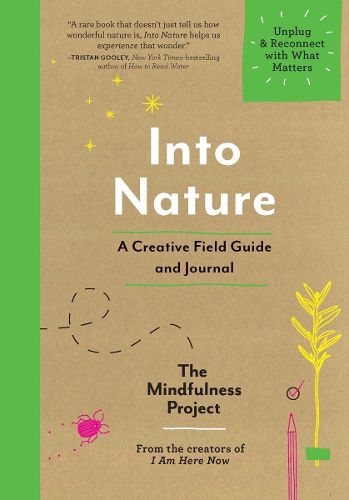 Cover image for Into Nature: A Creative Field Guide and Journal--Unplug and Reconnect with What Matters