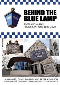 Cover image for Behind the Blue Lamp: Scotland Yard's Police Stations 1829-2020