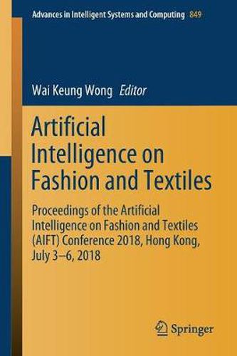 Cover image for Artificial Intelligence on Fashion and Textiles: Proceedings of the Artificial Intelligence on Fashion and Textiles (AIFT) Conference 2018, Hong Kong, July 3-6, 2018