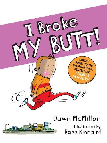 Cover image for I Broke My Butt!: The Cheeky Sequel to the International Bestseller I Need a New Butt!