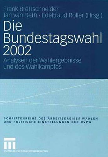 Cover image for Die Bundestagswahl 2002: Analysen der Wahlergebnisse und des Wahlkampfes