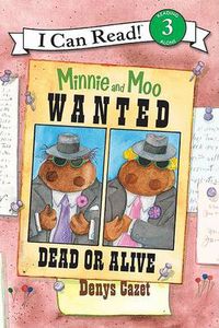 Cover image for I Can Read3: Miinie And Moo: Wanted Dead Or Alive