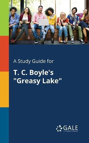 A Study Guide for T. C. Boyle's Greasy Lake