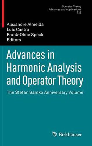 Cover image for Advances in Harmonic Analysis and Operator Theory: The Stefan Samko Anniversary Volume