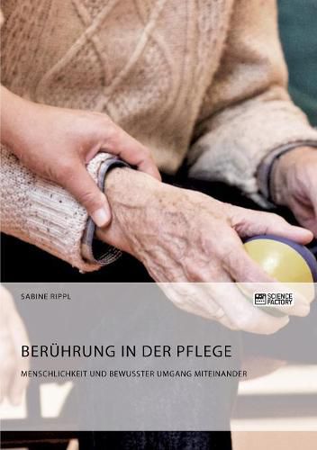 Cover image for Beruhrung in der Pflege. Menschlichkeit und bewusster Umgang miteinander