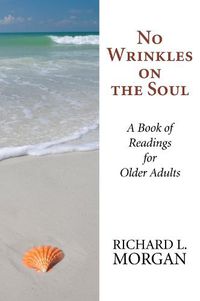 Cover image for No Wrinkles on the Soul: A Book of Readings for Older Adults