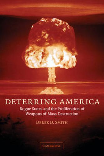 Cover image for Deterring America: Rogue States and the Proliferation of Weapons of Mass Destruction