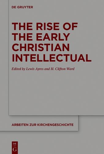 Cover image for The Rise of the Early Christian Intellectual