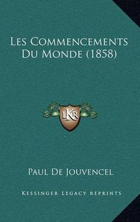 Cover image for Les Commencements Du Monde (1858)