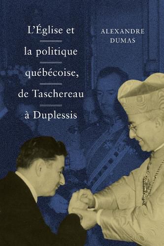 L' Eglise et la politique quebecoise, de Taschereau a Duplessis