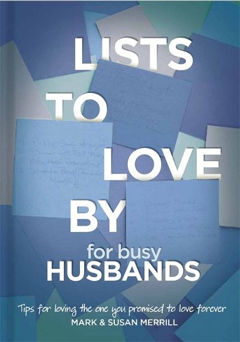 Cover image for Lists to Love By for Busy Husbands: Simple Steps to the Marriage You Want