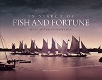 Cover image for In Search of Fish and Fortune: Along Australia's West Coast